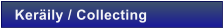 Ker�ily / Collecting